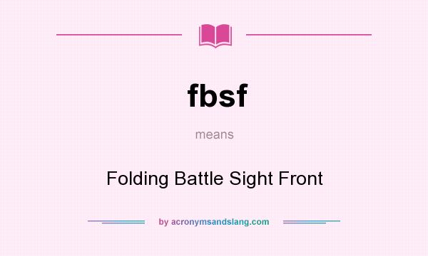 What does fbsf mean? It stands for Folding Battle Sight Front