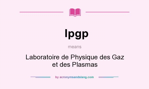 What does lpgp mean? It stands for Laboratoire de Physique des Gaz et des Plasmas