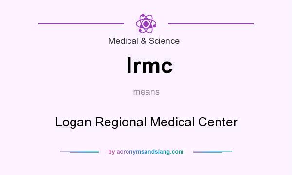 What does lrmc mean? It stands for Logan Regional Medical Center