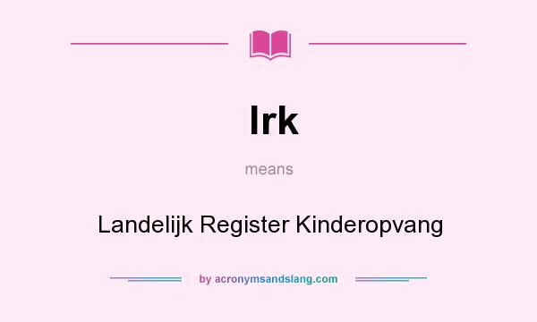 What does lrk mean? It stands for Landelijk Register Kinderopvang