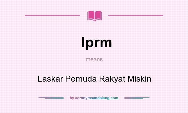 What does lprm mean? It stands for Laskar Pemuda Rakyat Miskin
