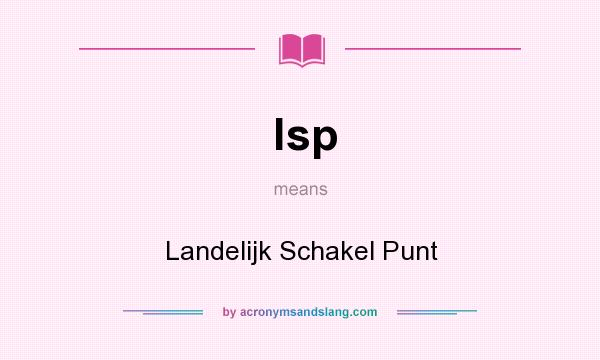 What does lsp mean? It stands for Landelijk Schakel Punt