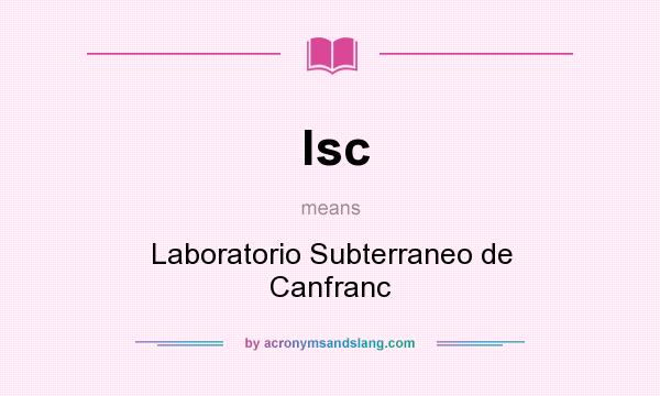 What does lsc mean? It stands for Laboratorio Subterraneo de Canfranc