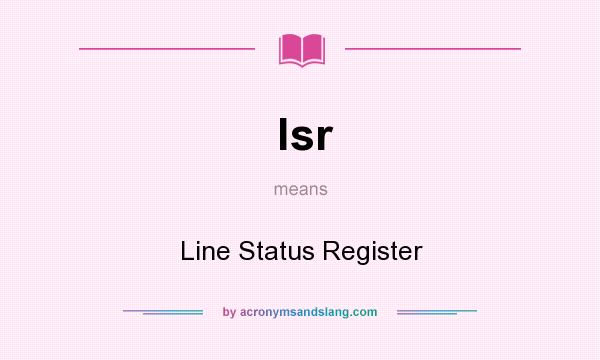 What does lsr mean? It stands for Line Status Register