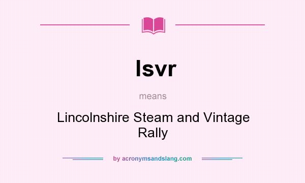 What does lsvr mean? It stands for Lincolnshire Steam and Vintage Rally