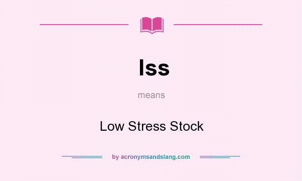 What does lss mean? It stands for Low Stress Stock