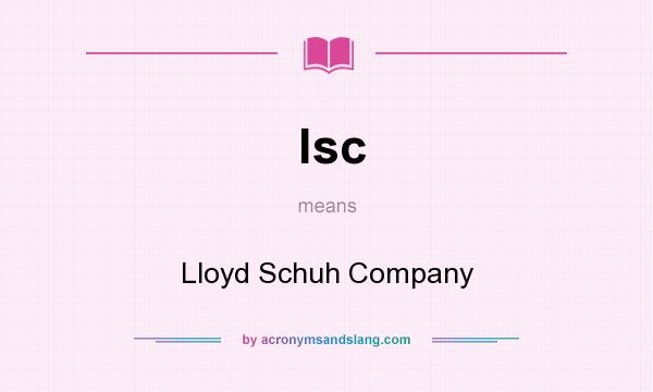 What does lsc mean? It stands for Lloyd Schuh Company