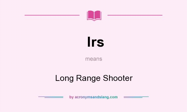 What does lrs mean? It stands for Long Range Shooter