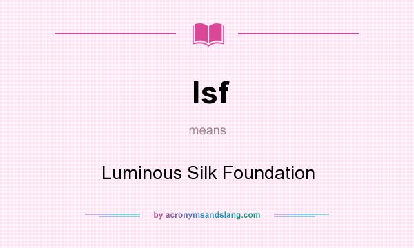 What does lsf mean? It stands for Luminous Silk Foundation