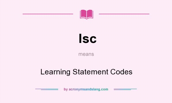 What does lsc mean? It stands for Learning Statement Codes