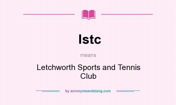 What does lstc mean? It stands for Letchworth Sports and Tennis Club