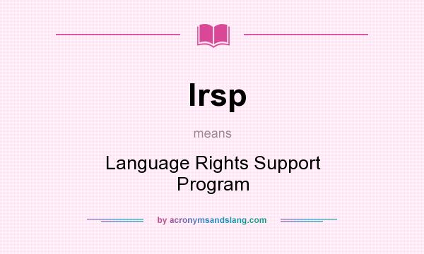What does lrsp mean? It stands for Language Rights Support Program