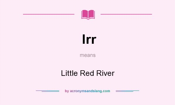 What does lrr mean? It stands for Little Red River