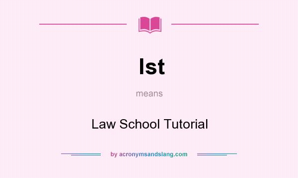 What does lst mean? It stands for Law School Tutorial
