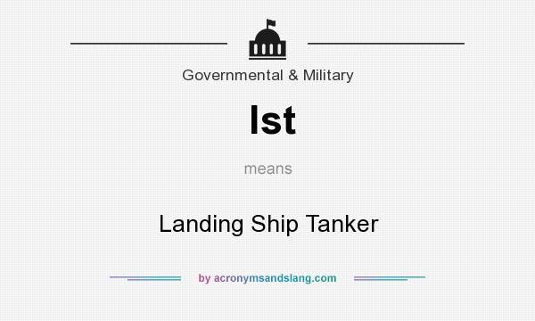 What does lst mean? It stands for Landing Ship Tanker