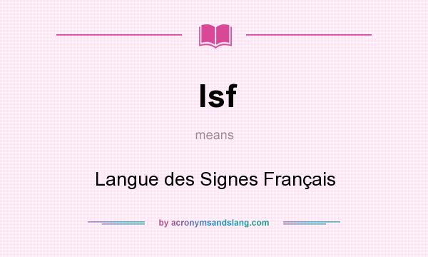 What does lsf mean? It stands for Langue des Signes Français