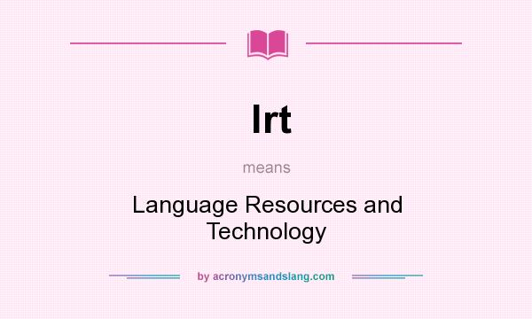 What does lrt mean? It stands for Language Resources and Technology