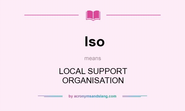 What does lso mean? It stands for LOCAL SUPPORT ORGANISATION