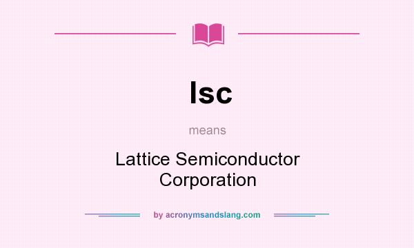 What does lsc mean? It stands for Lattice Semiconductor Corporation