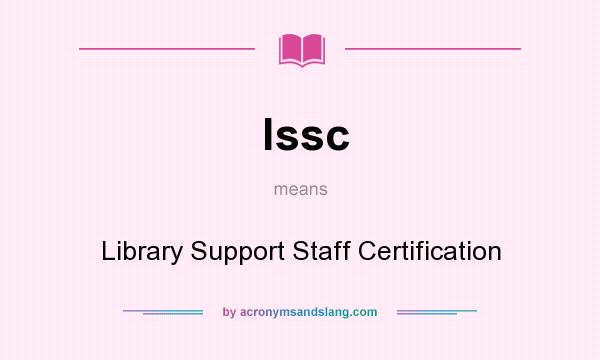 What does lssc mean? It stands for Library Support Staff Certification