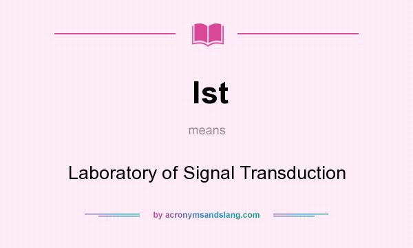 What does lst mean? It stands for Laboratory of Signal Transduction