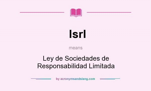 What does lsrl mean? It stands for Ley de Sociedades de Responsabilidad Limitada