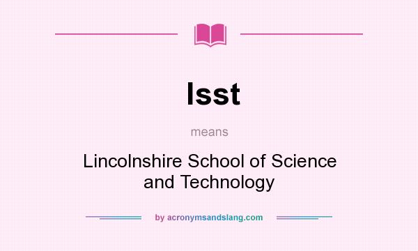 What does lsst mean? It stands for Lincolnshire School of Science and Technology