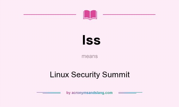 What does lss mean? It stands for Linux Security Summit