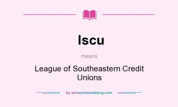 What does lscu mean? It stands for League of Southeastern Credit Unions