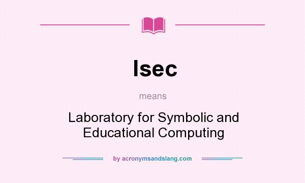 What does lsec mean? It stands for Laboratory for Symbolic and Educational Computing