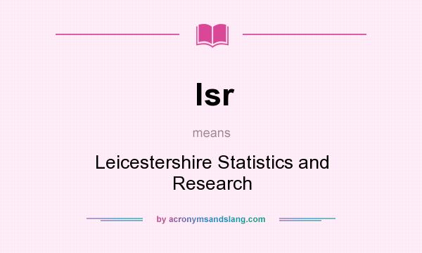 What does lsr mean? It stands for Leicestershire Statistics and Research