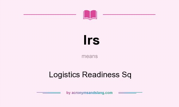 What does lrs mean? It stands for Logistics Readiness Sq