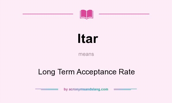 What does ltar mean? It stands for Long Term Acceptance Rate