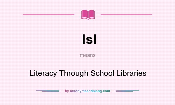 What does lsl mean? It stands for Literacy Through School Libraries