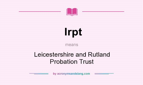 What does lrpt mean? It stands for Leicestershire and Rutland Probation Trust