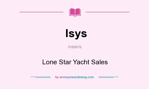 What does lsys mean? It stands for Lone Star Yacht Sales