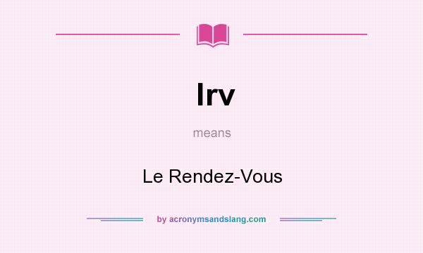 What does lrv mean? It stands for Le Rendez-Vous