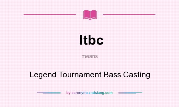 What does ltbc mean? It stands for Legend Tournament Bass Casting