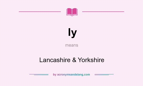 What does ly mean? It stands for Lancashire & Yorkshire