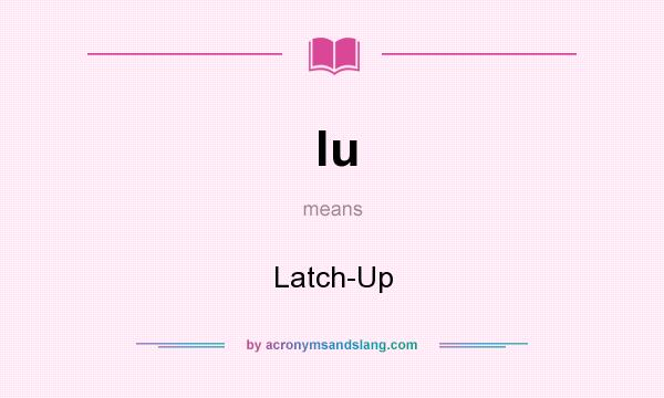 What does lu mean? It stands for Latch-Up