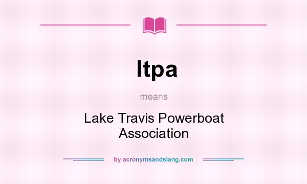 What does ltpa mean? It stands for Lake Travis Powerboat Association