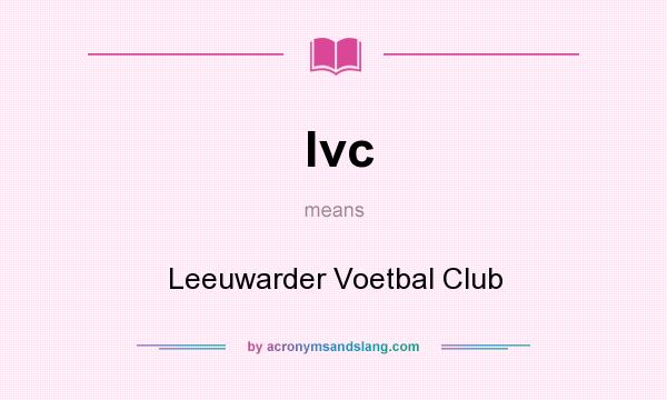 What does lvc mean? It stands for Leeuwarder Voetbal Club
