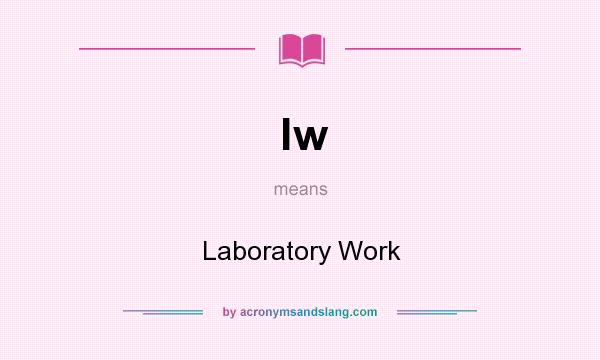 What does lw mean? It stands for Laboratory Work