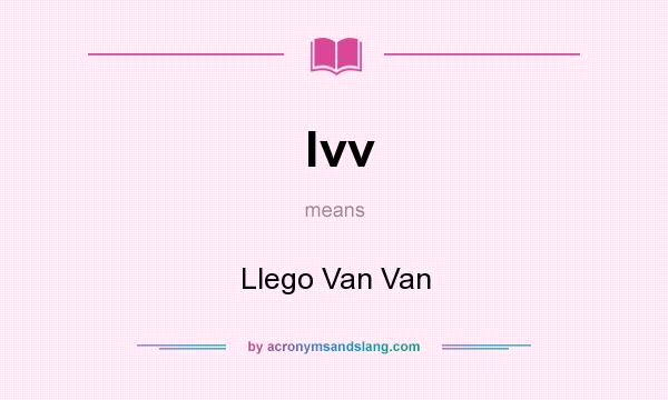 What does lvv mean? It stands for Llego Van Van