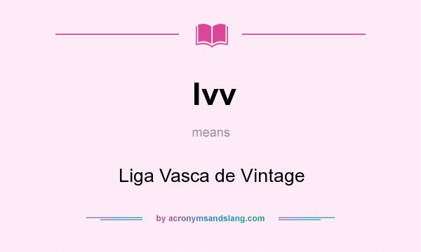 What does lvv mean? It stands for Liga Vasca de Vintage