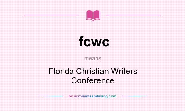 What does fcwc mean? It stands for Florida Christian Writers Conference