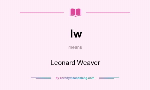 What does lw mean? It stands for Leonard Weaver