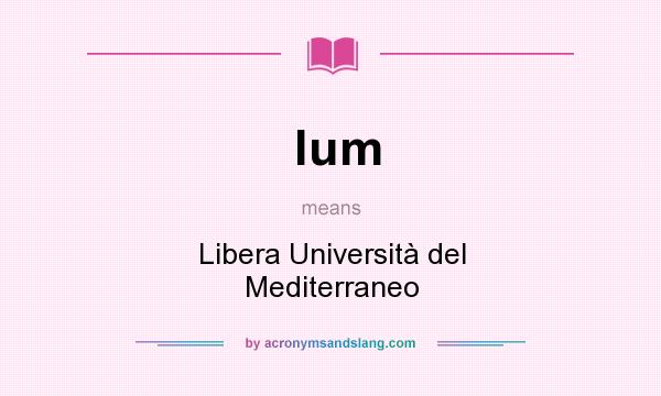 What does lum mean? It stands for Libera Università del Mediterraneo