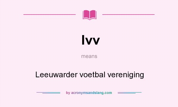 What does lvv mean? It stands for Leeuwarder voetbal vereniging