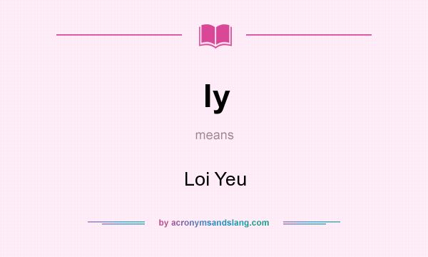 What does ly mean? It stands for Loi Yeu